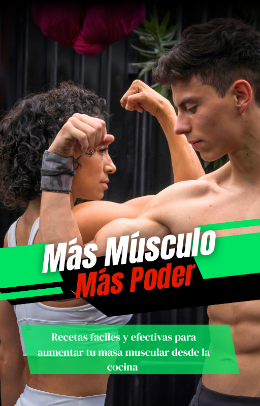 Mas Musculo, Mas Poder "Tu guía de alimentación rica en proteínas para tonificar y aumentar masa muscular"